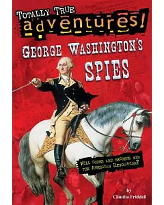 George Washington’s Spies: Will Codes and Secrets Win the American Revolution?