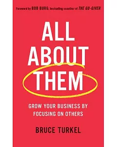 All About Them: Grow Your Business by Focusing on Others; Library Edition