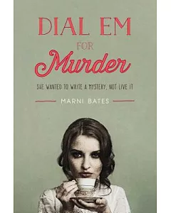 Dial Em for Murder: She Wanted to Write a Mystery, Not Live It