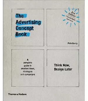 The Advertising Concept Book: Think Now, Design Later: A Complete Guide to Creative Ideas, Strategies and Campaigns