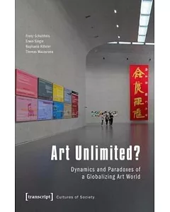 Art Unlimited?: Dynamics and Paradoxes of a Globalizing Art World