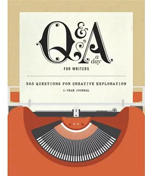 Q & A a Day for Writers: 365 Questions for Creative Exploration: 1-year Journal