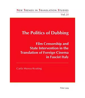 The Politics of Dubbing: Film Censorship and State Intervention in the Translation of Foreign Cinema in Fascist Italy