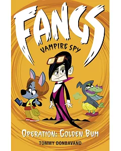 Fangs Vampire Spy Book 1: Operation: Golden Bum