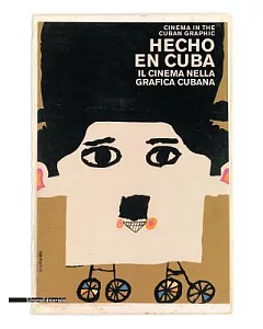 Hecho en Cuba: Il cinema nella grafica Cubana / Manifesti dalla collezioine bardellotto : Cinema in the Cuban Graphics / Posters