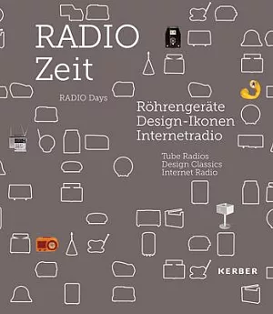 Radio Zeit / Radio Days: Rohrengerate Design-Ikonen Internetradio / Tube Radios, Design Classics, Internet Radio