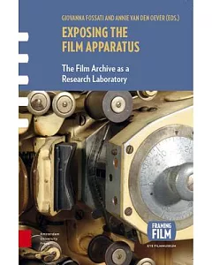 Exposing the Film Apparatus: The Film Archive As a Research Laboratory
