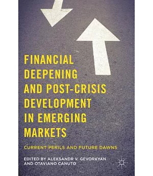 Financial Deepening and Post-Crisis Development in Emerging Markets: Current Perils and Future Dawns