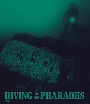 Diving to the Pharaohs: Franck Goddio’s Discoveries in Egypt