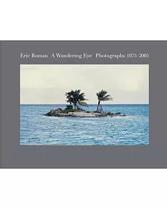 Eric Boman: A Wandering Eye: Photographs 1975-2005