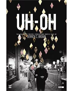 UH-OH: The Collected Poetry, Stories and Erotic Sass of Derrick C. Brown