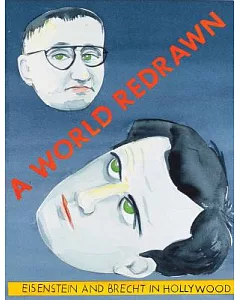 A World Redrawn: Eisenstein and Brecht in Hollywood