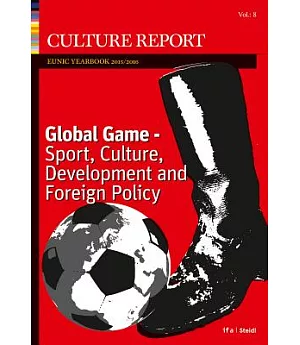 Global Game: Sport, Culture, Development and Foreign Policy - Culture Report Eunic Yearbook 2016