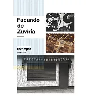 Facundo De Zuviría: Estampas 1982 / 2015