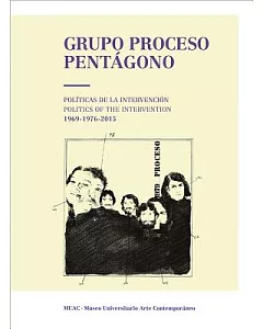 Grupo Proceso Pentágono: Politicas de la intervencion / Politics of the Intervention 1969-1976-2015