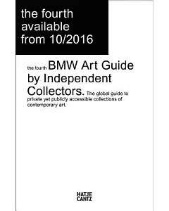 BMW Art Guide by Independent Collectors: The Global Guide to Private Collections of Contemporary Art