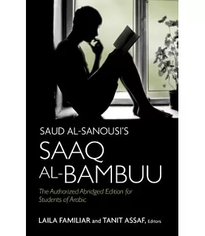 Saud Al-sanousi’s Saaq Al-bambuu: The Authorized Abridged Edition for Students of Arabic