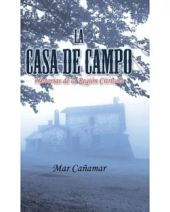 La Casa de Campo: Historias De La Región Citricola