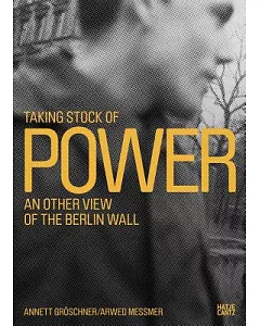 Taking Stock of Power: An Other View of the Berlin Wall