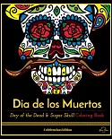 Dia De Los Muertos: Day of the Dead and Sugar Skull Coloring Book, Celebration Edition
