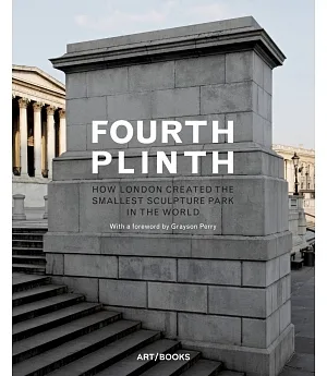 Fourth Plinth: How London Created the Smallest Sculpture Park in the World