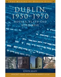 Dublin, 1950-1970: Houses, Flats and High-Rise