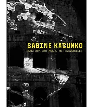 Sabine Kacunko: Bacteria, Art and Other Bagatelles