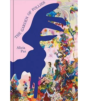 Alicia Paz: The Garden of Follies