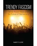 Trendy Fascism: White Power Music and the Future of Democracy