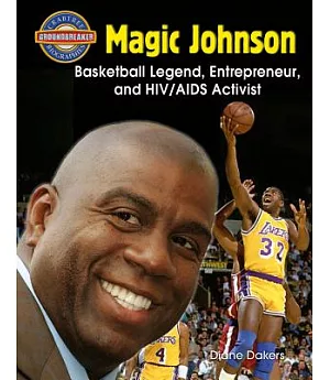 Magic Johnson: Basketball Legend, Entrepreneur, and HIV/AIDS Activist