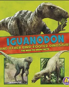 Iguanodon and Other Bird-Footed Dinosaurs: The Need-to-Know Facts