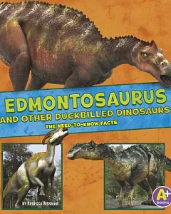 Edmontosaurus and Other Duck-Billed Dinosaurs: The Need-to-Know Facts