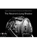 The Neutron’s Long Shadow: Legacies of Nuclear Explosives Production in the Manhattan Project