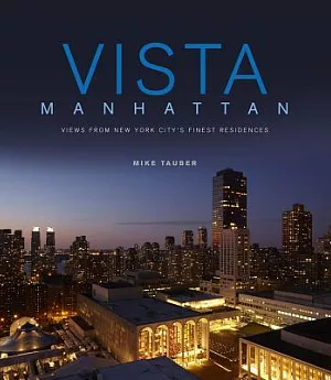 Vista Manhattan: Views from New York City’s Finest Residences