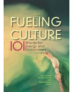Fueling Culture: 101 Words for Energy and Environment
