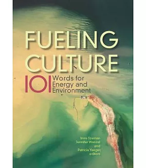 Fueling Culture: 101 Words for Energy and Environment