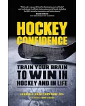 Hockey Confidence: Train Your Brain to Win in Hockey and in Life
