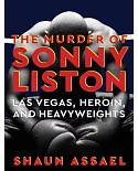 The Murder of Sonny Liston: Las Vegas, Heroin, and Heavyweights