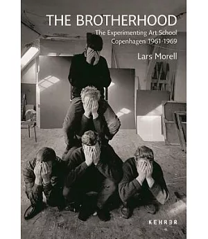 The Brotherhood: The Experimenting Art School Copenhagen 1961-1969