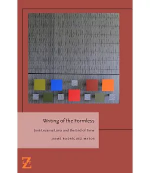 Writing of the Formless: Jose Lezama Lima and the End of Time