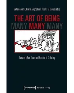 The Art of Being Many: Towards a New Theory and Practice of Gathering