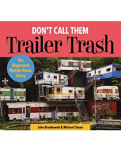 Don’t Call Them Trailer Trash: The Illustrated Mobile Home Story