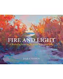 Fire and Light: A Method of Painting for Artists Who Love Color