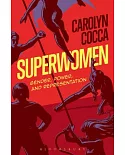 Superwomen: Gender, Power, and Representation