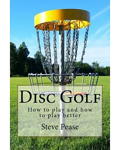Disc Golf: How to Play and How to Play Better