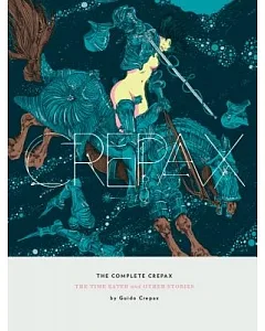 The Complete crepax 2: The Time Eater and Other Stories