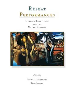 Repeat Performances: Ovidian Repetition and the Metamorphoses