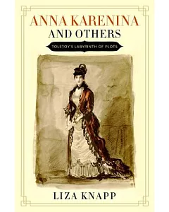 Anna Karenina and Others: Tolstoy’s Labyrinth of Plots