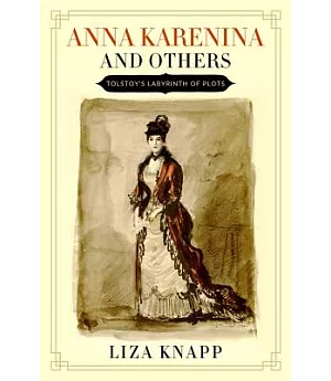 Anna Karenina and Others: Tolstoy’s Labyrinth of Plots