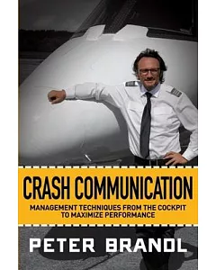 Crash Communication: Management Techniques from the Cockpit to Maximize Performance